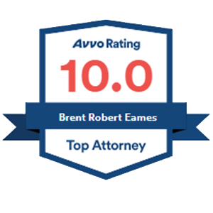 Avvo Rating 10.0 | Brent Robert Eames | Top Attorney